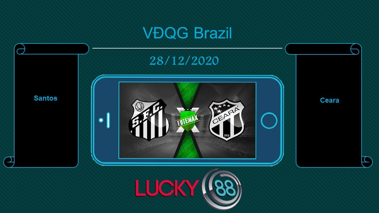 LUCKY88 Santos vs Ceara , Tip bóng đá miễn phí ngày 28/12/2020