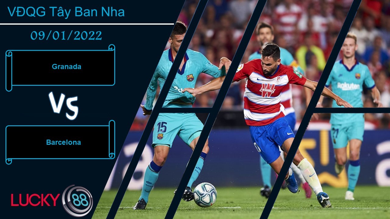 LUCKY88 Granada vs Barcelona,  Nhận định bóng đá 09/01/2022, Tàn tạ vì chấn thương