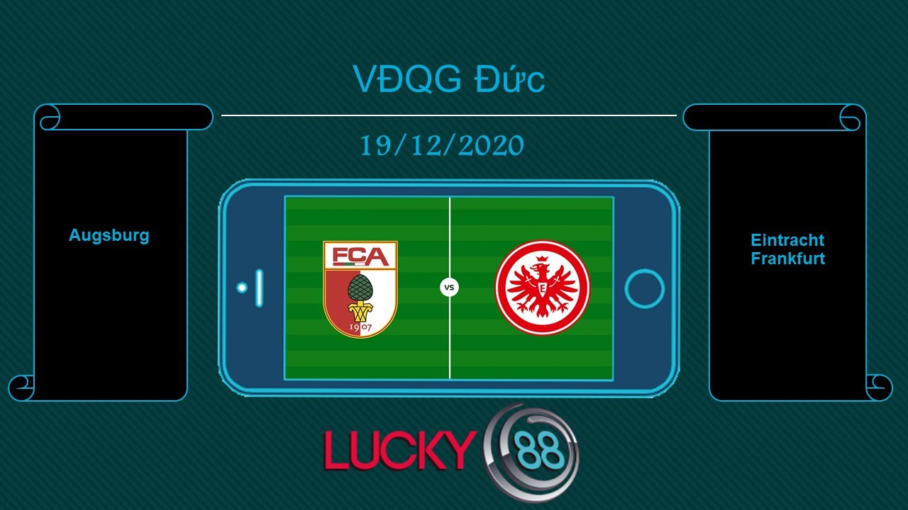 LUCKY88 Augsburg vs Eintracht Frankfurt , Tip bóng đá miễn phí ngày 19/12/2020