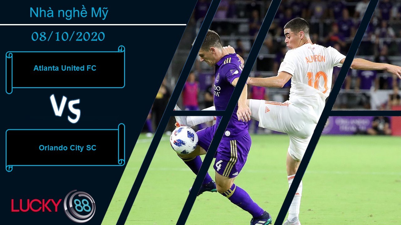 LUCKY88 Atlanta United FC vs Orlando City SC , Nhận định bóng đá 08/10/2020, Vị khách khó chiều