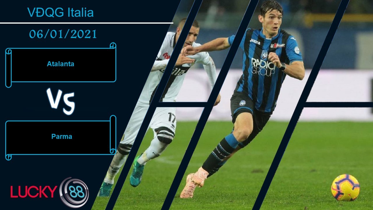 LUCKY88 Atalanta vs Parma , Nhận định bóng đá 06/01/2021, Ra về tay trắng