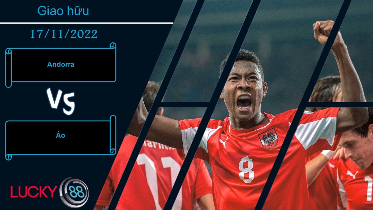 LUCKY88 Andorra vs Áo,   Nhận định bóng đá 17/11/2022, Tập dượt