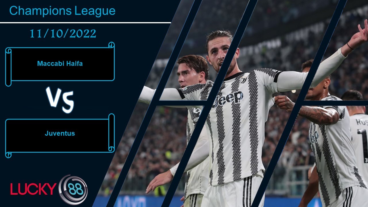 LUCKY88 Maccabi Haifa vs Juventus,  Nhận định bóng đá 11/10/2022,  Thất bại khó tránh