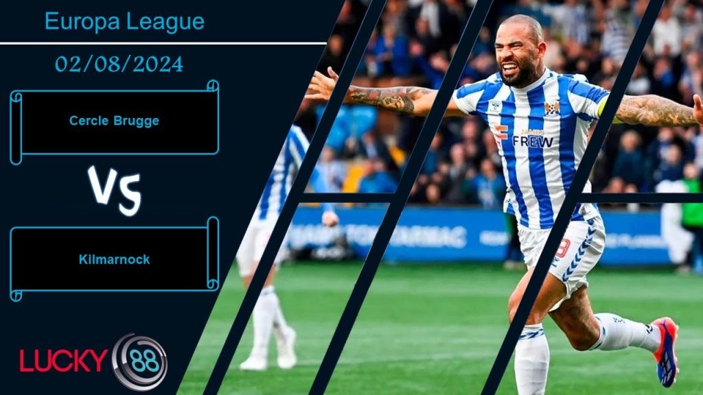 LUCKY88 Cercle Brugge vs Kilmarnock, Nhận định bóng đá 02/08/2024, Cơ hội chia đều
