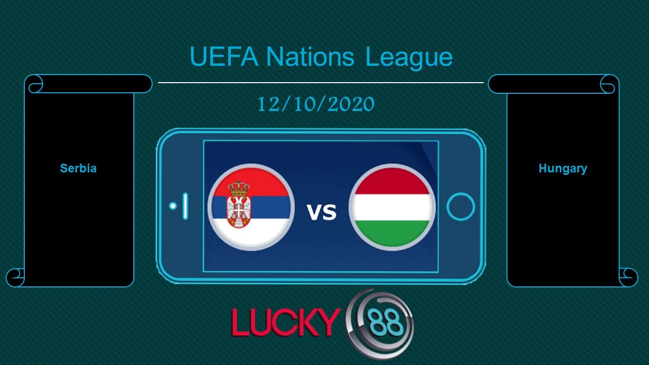 LUCKY88 Serbia vs Hungary , Tip bóng đá miễn phí ngày 12/10/2020