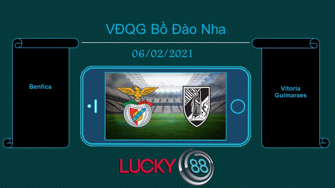 LUCKY88 Benfica vs Vitoria Guimaraes , Tip bóng đá miễn phí ngày 06/02/2021