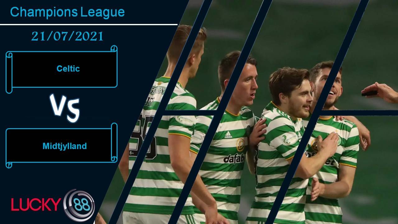 LUCKY88 Celtic vs Midtjylland, Nhận định bóng đá 21/07/2021, Lợi thế chủ nhà