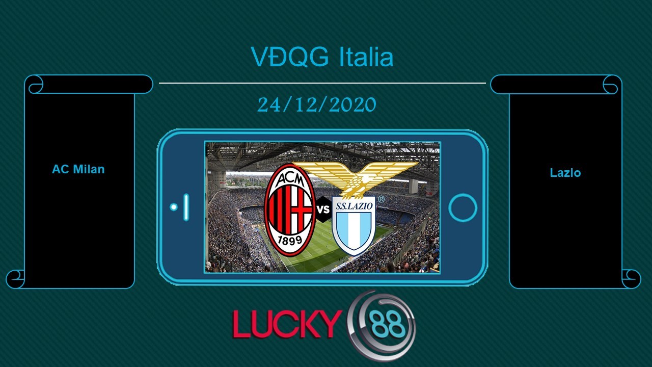 LUCKY88 AC Milan vs Lazio , Tip bóng đá miễn phí ngày 24/12/2020