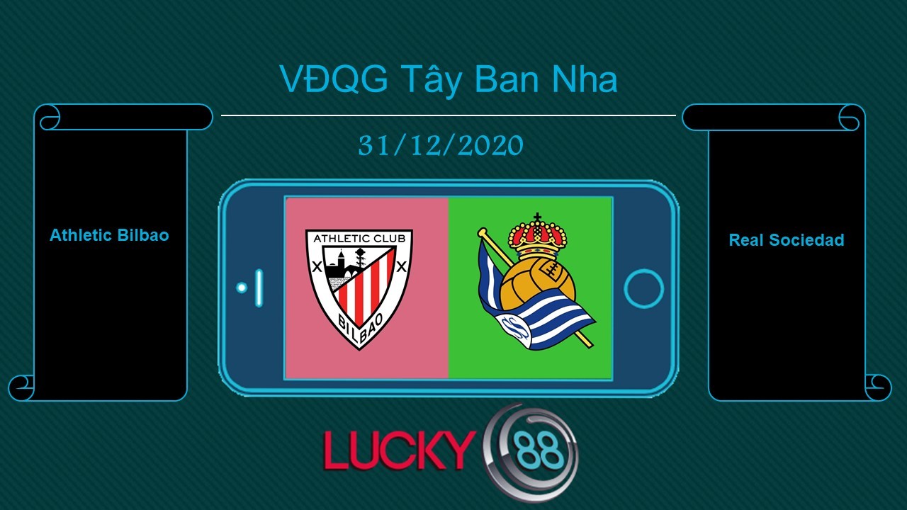 LUCKY88 Athletic Bilbao vs Real Sociedad , Tip bóng đá miễn phí ngày 31/12/2020