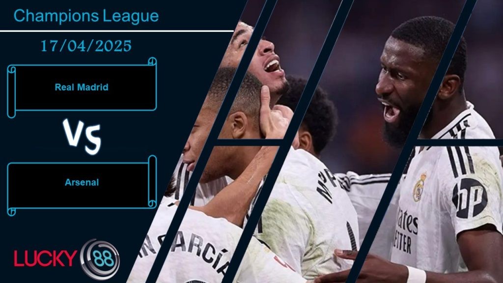 LUCKY88 Real Madrid vs Arsenal, Nhận định bóng đá 17/04/2025,  Nhiệm vụ bất khả thi