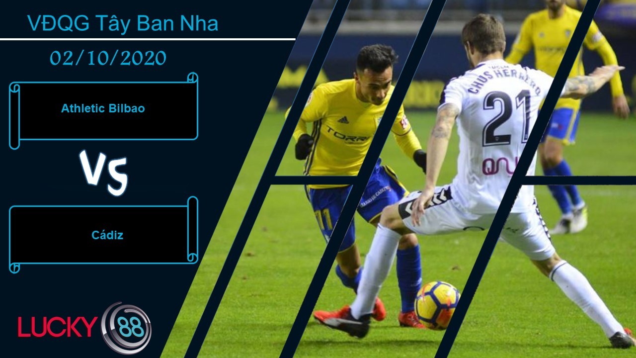 LUCKY88 Athletic Bilbao vs Cádiz , Nhận định bóng đá 02/10/2020, Niềm tin đặt đúng chỗ
