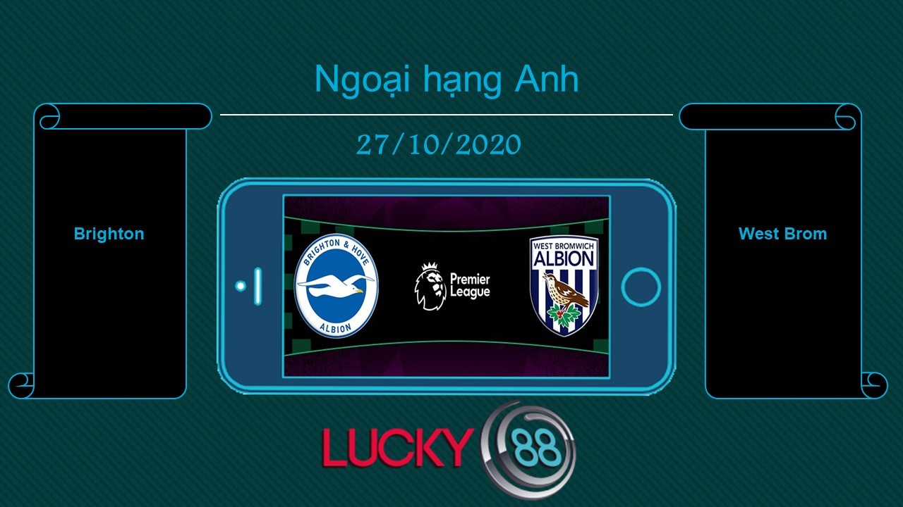 LUCKY88 Brighton vs West Brom , Tip bóng đá miễn phí ngày 27/10/2020