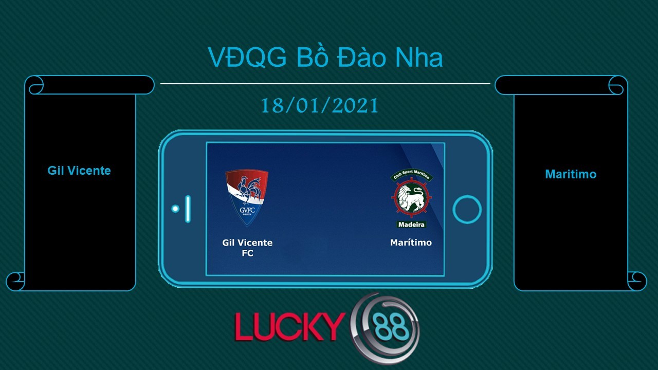 LUCKY88 Gil Vicente vs Maritimo , Tip bóng đá miễn phí ngày 18/01/2021