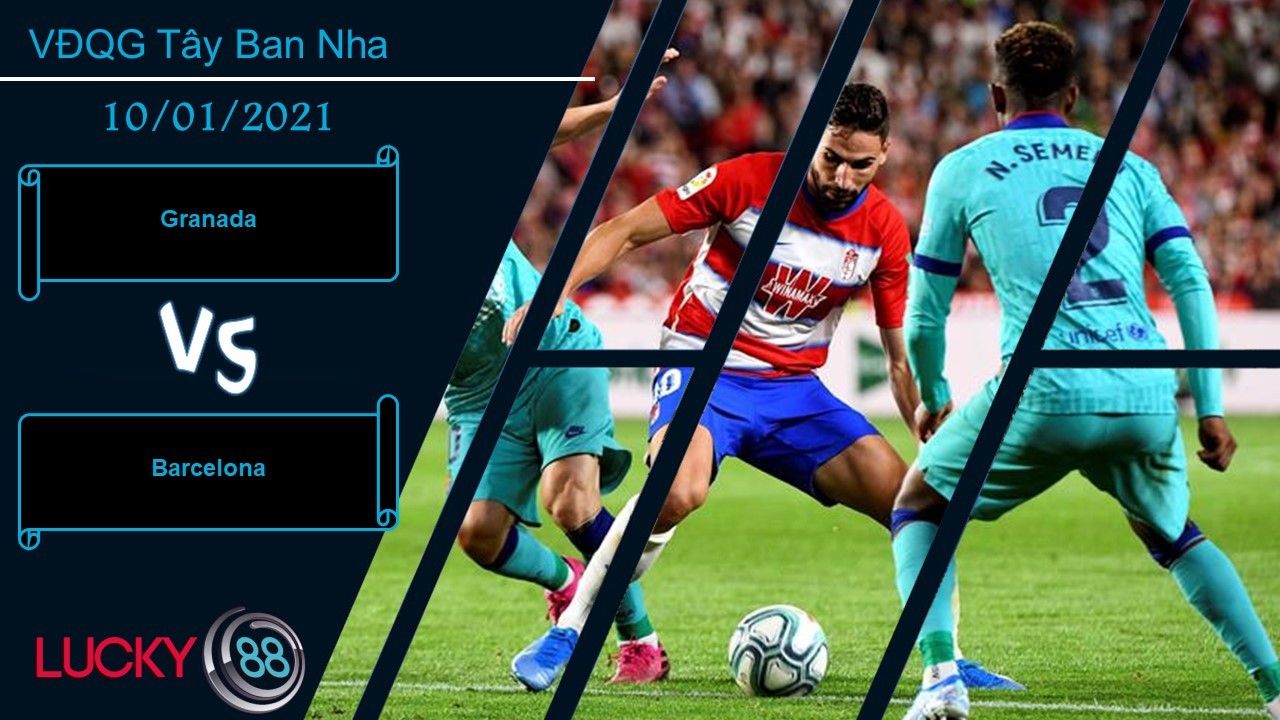 LUCKY88 Granada vs Barcelona , Nhận định bóng đá 10/01/2021, Phá tan áp lực