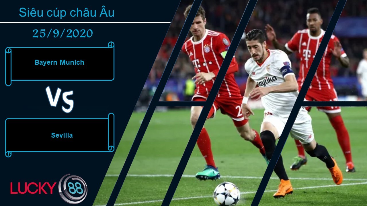 LUCKY88 Bayern Munich vs Sevilla , Nhận định bóng đá 25/09/2020, Chứng minh sức mạnh