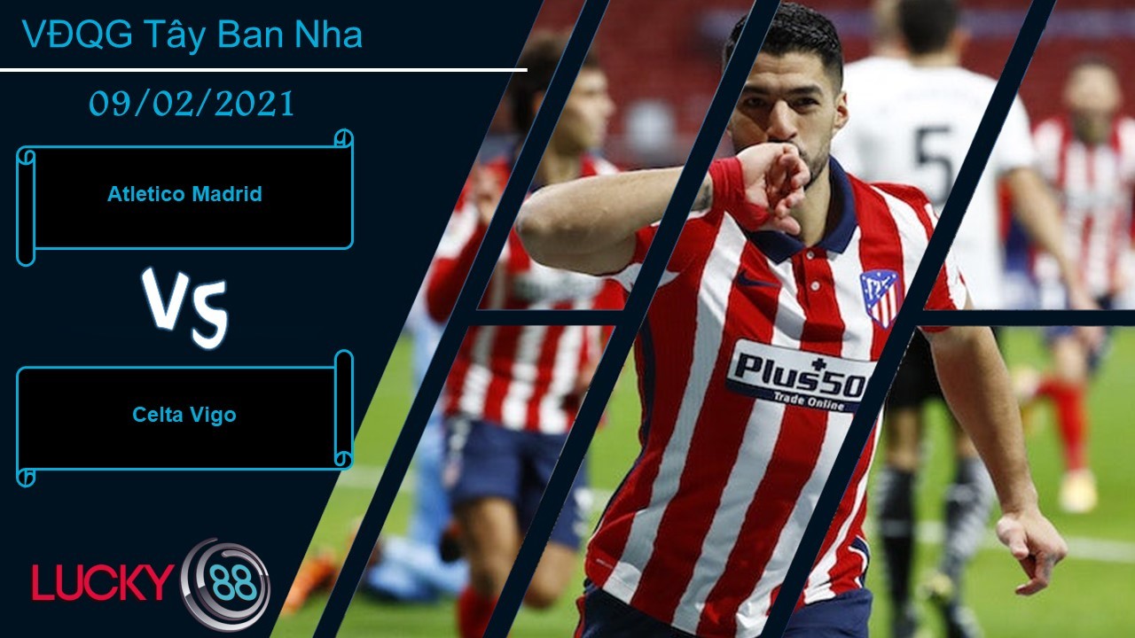 LUCKY88 Atletico Madrid vs Celta Vigo , Nhận định bóng đá 09/02/2021, Nhiệm vụ bất thành