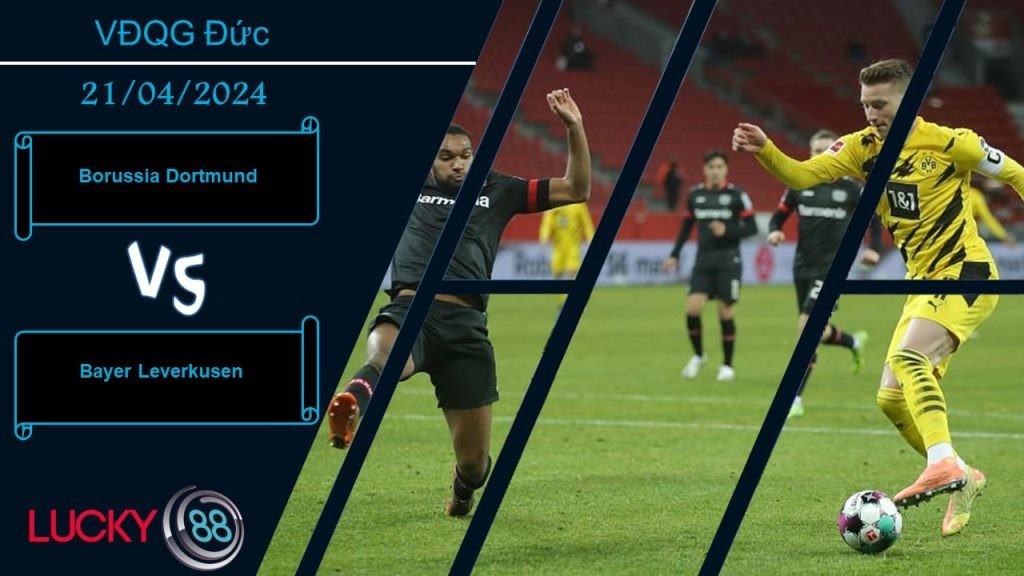 LUCKY88 Borussia Dortmund vs Bayer Leverkusen,  Nhận định bóng đá 21/04/2024, Tùy thuộc thái độ