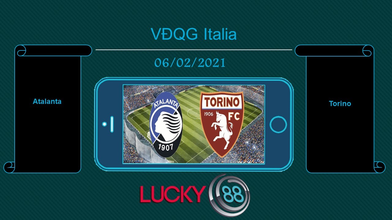 LUCKY88 Atalanta vs Torino , Tip bóng đá miễn phí ngày 06/02/2021