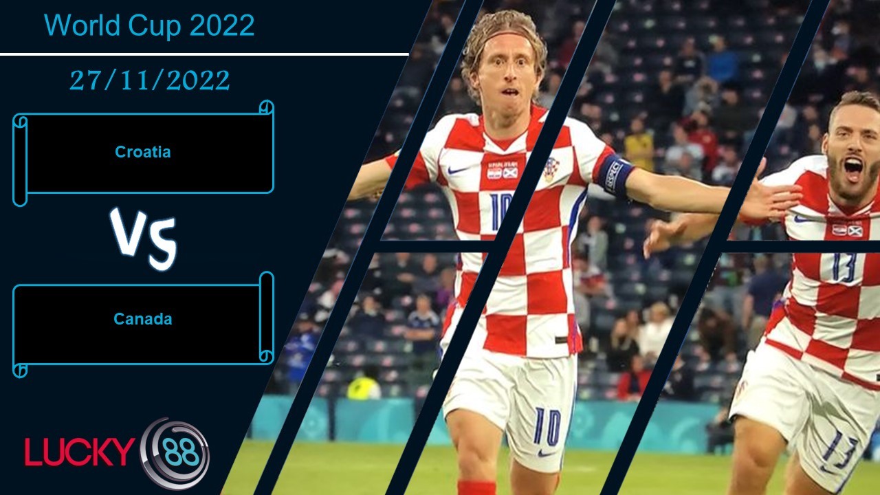 LUCKY88 Croatia vs Canada,   Nhận định bóng đá 27/11/2022,  Coi chừng sức trẻ