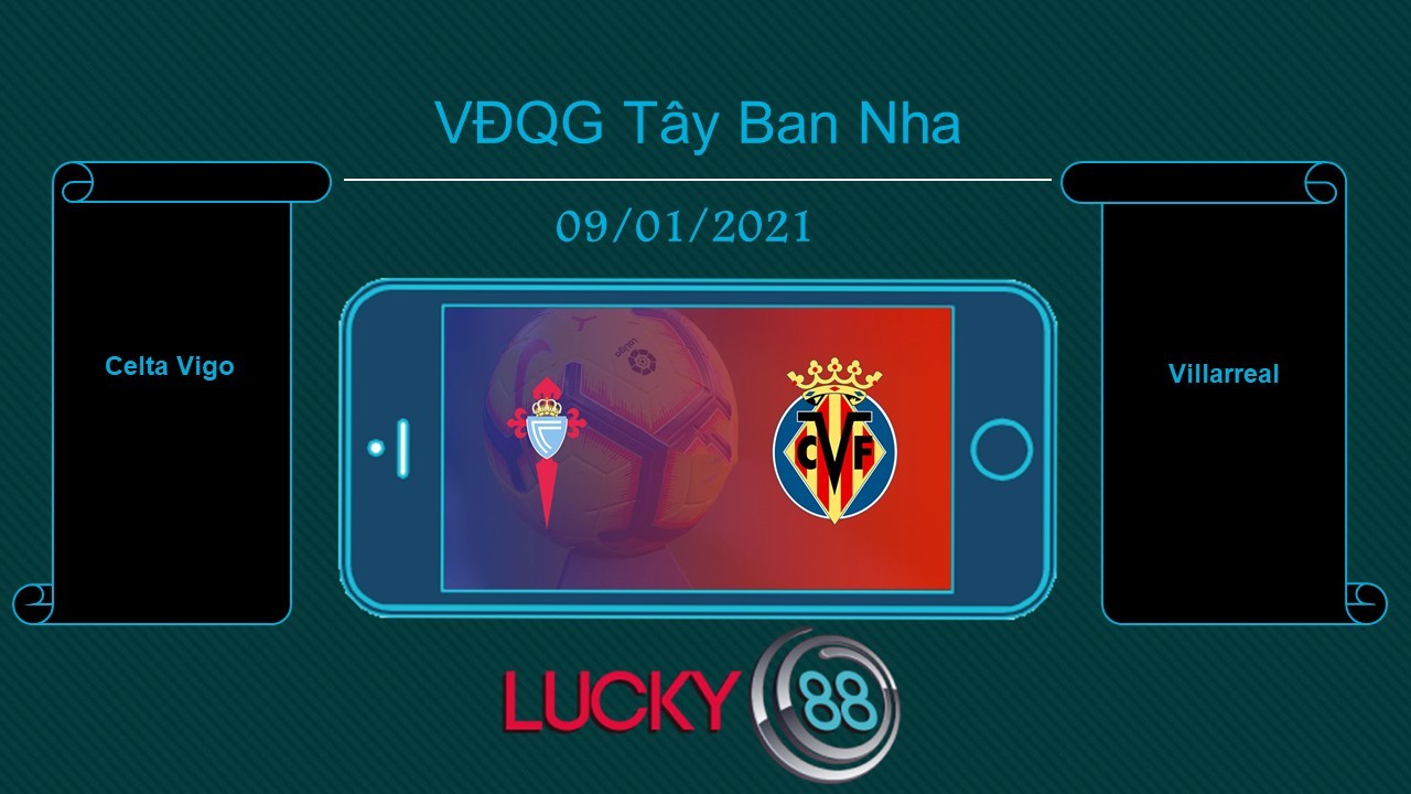LUCKY88 Celta Vigo vs Villarreal , Tip bóng đá miễn phí ngày 09/01/2021