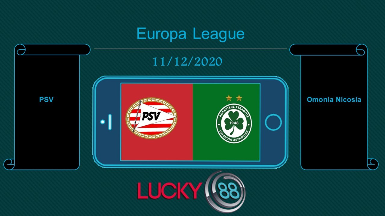 LUCKY88 PSV vs Omonia Nicosia , Tip bóng đá miễn phí ngày 11/12/2020