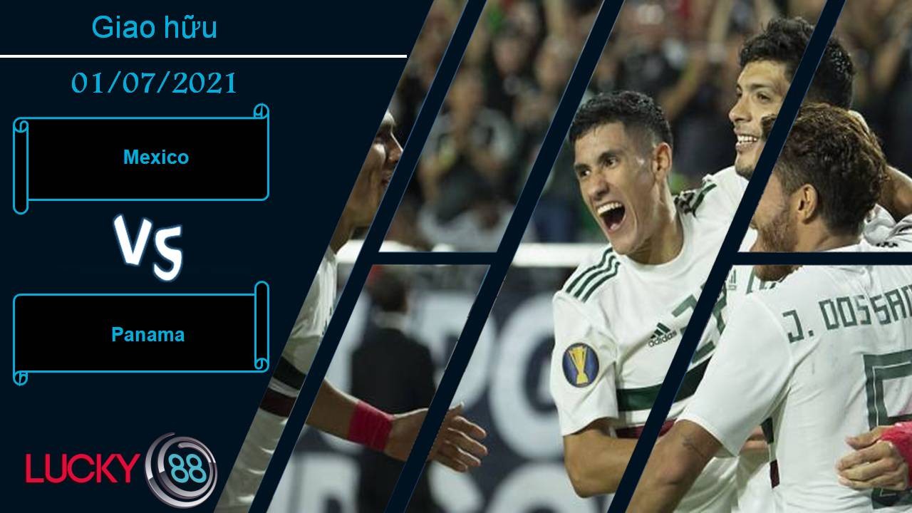 LUCKY88 Mexico vs Panama, Nhận định bóng đá 01/07/2021, Thắng lợi vừa đủ