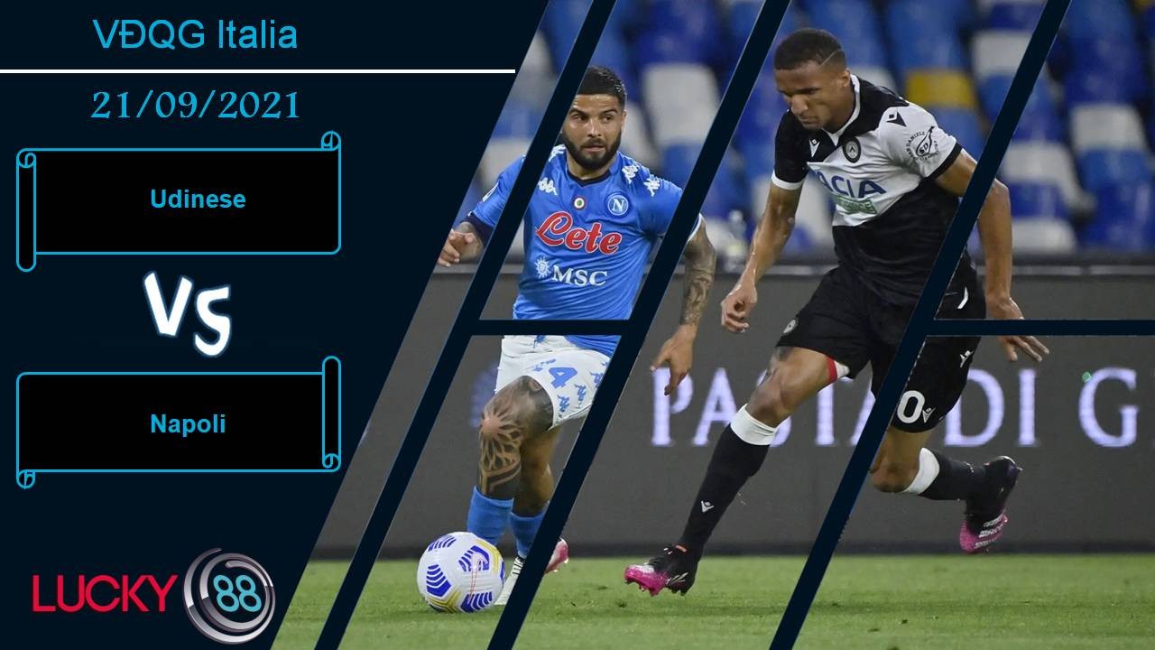 LUCKY88 Udinese vs Napoli, Nhận định bóng đá 21/09/2021, Cân tài cân sức