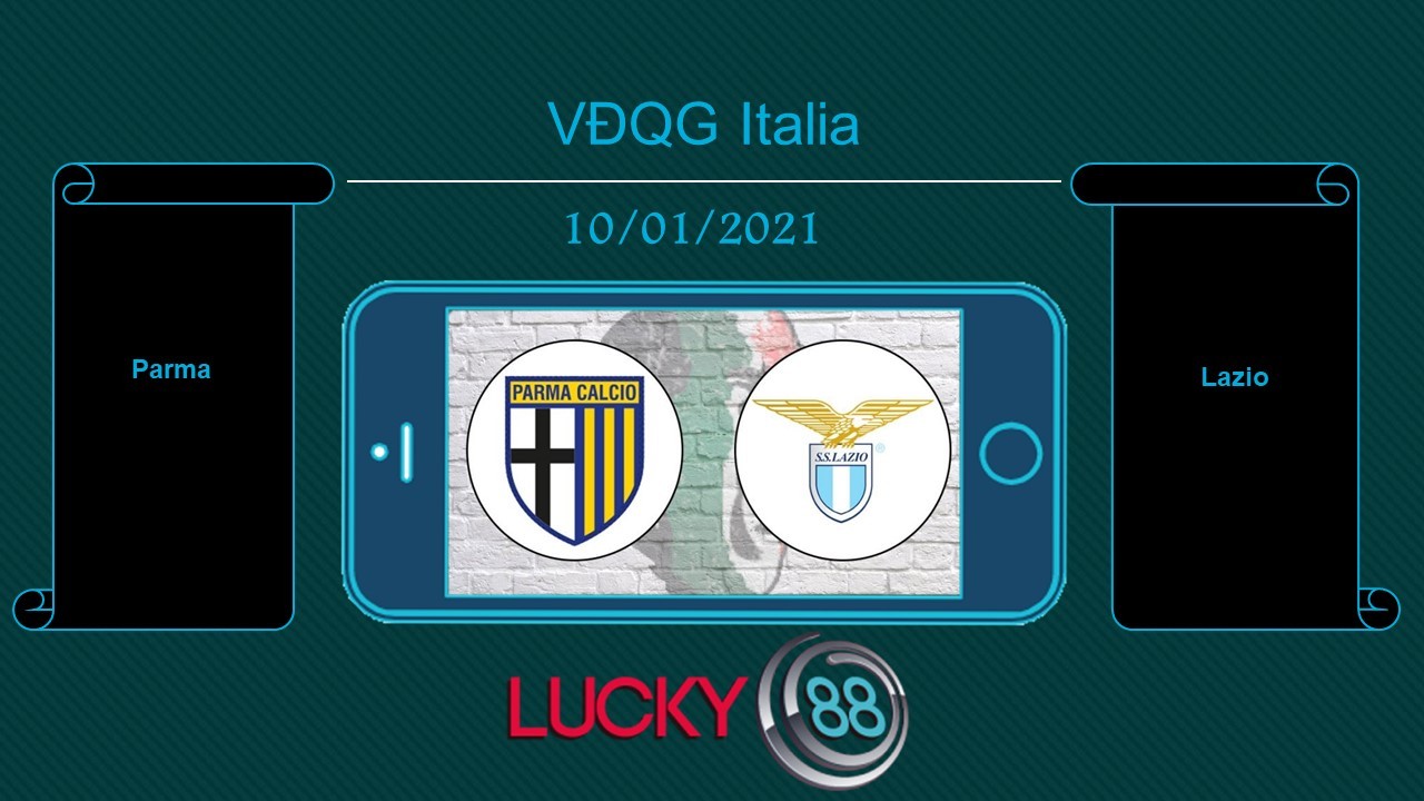 LUCKY88 Parma vs Lazio , Tip bóng đá miễn phí ngày 10/01/2021