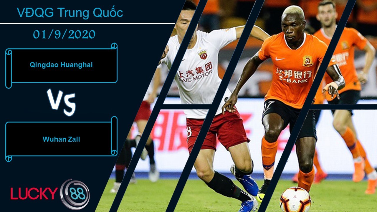 LUCKY88 Qingdao Huanghai vs Wuhan Zall, Nhận định bóng đá 01/09/2020, Giữ điểm ở lại