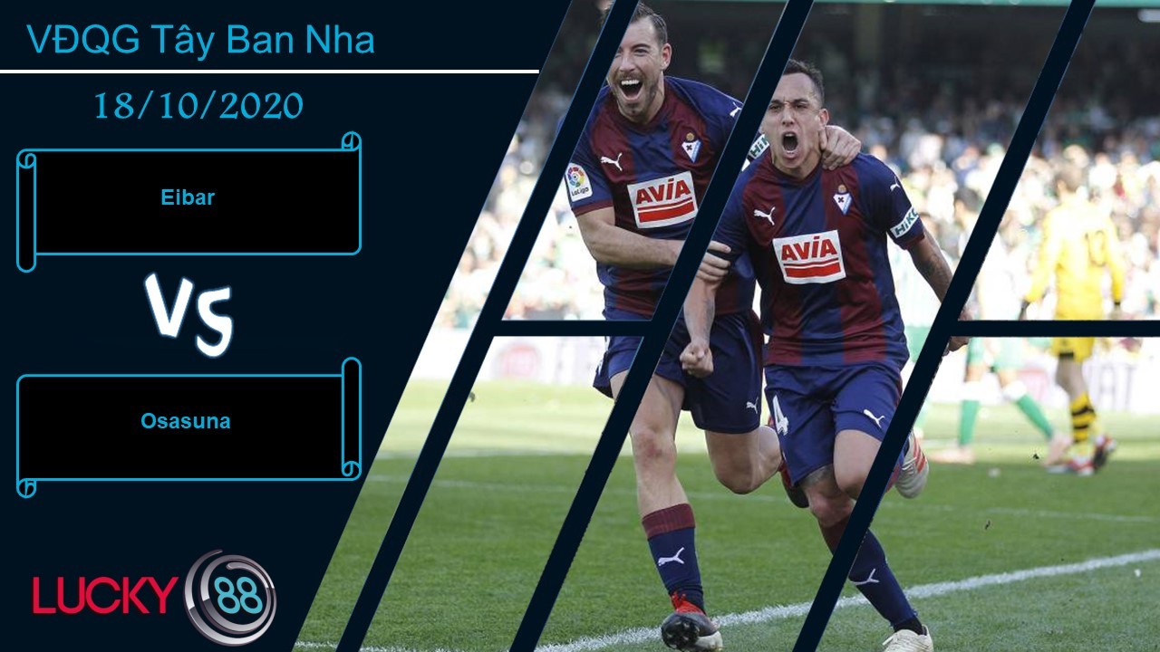 LUCKY88 Eibar vs Osasuna, Nhận định bóng đá 18/10/2020, Tung đòn hiểm