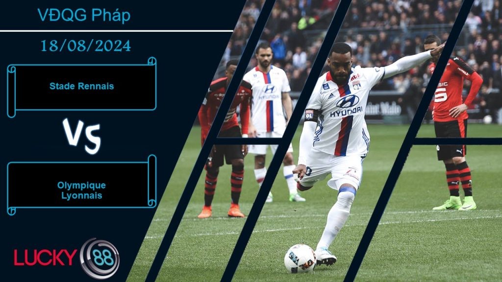 LUCKY88 Stade Rennais vs Olympique Lyonnais, Nhận định bóng đá 17/08/2024,  Đón nhận thách thức