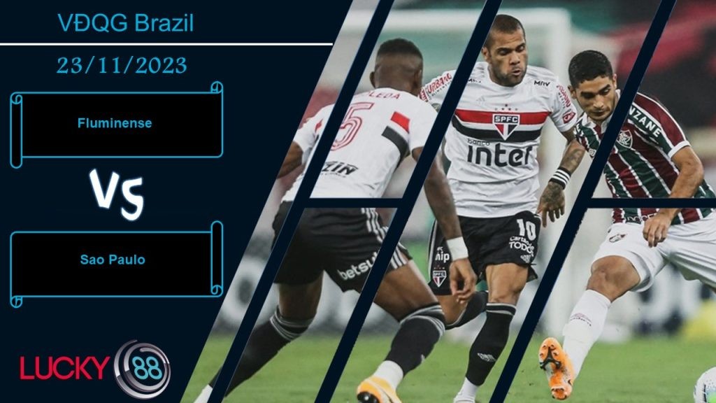 LUCKY88 Fluminense vs Sao Paulo ,  Nhận định bóng đá 23/11/2023,  Phong độ khác biệt