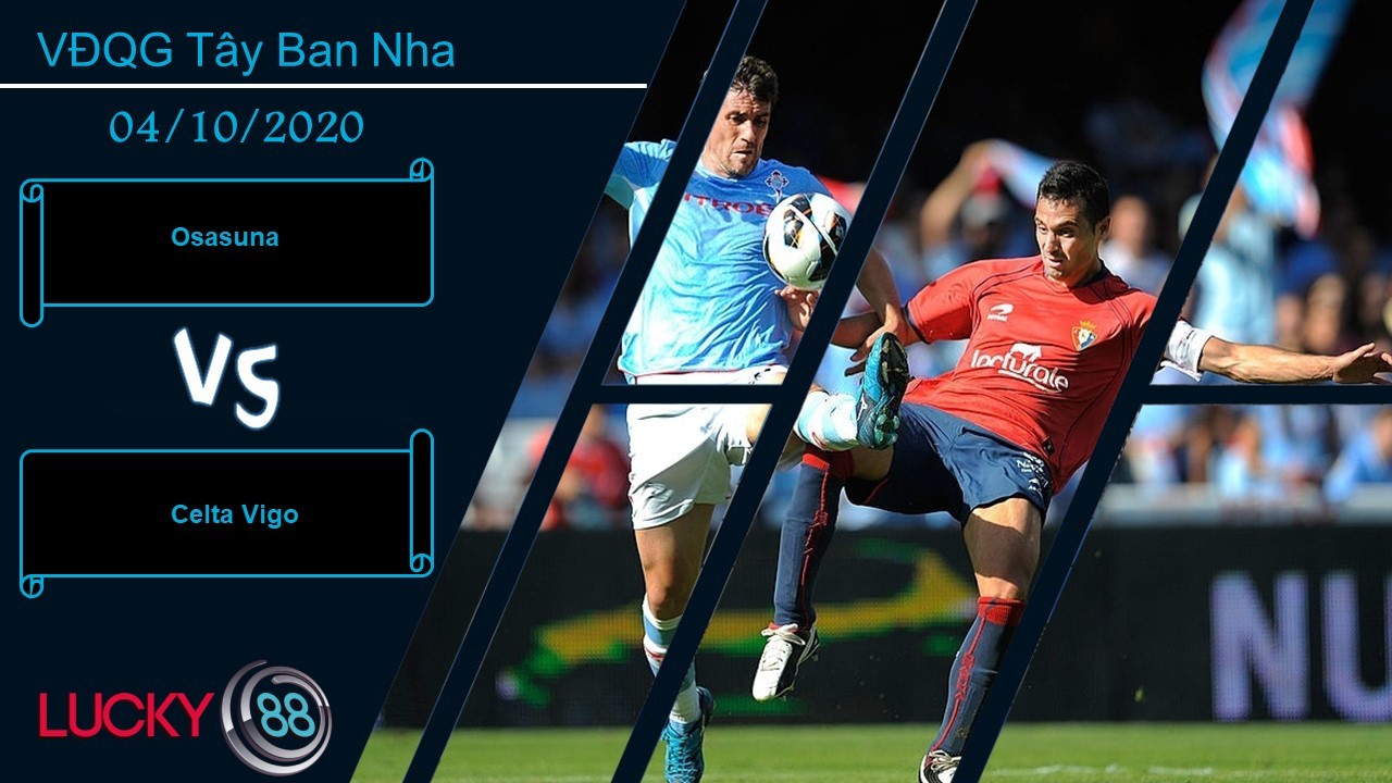 LUCKY88 Osasuna vs Celta Vigo , Nhận định bóng đá 04/10/2020, Khó phân thắng bại