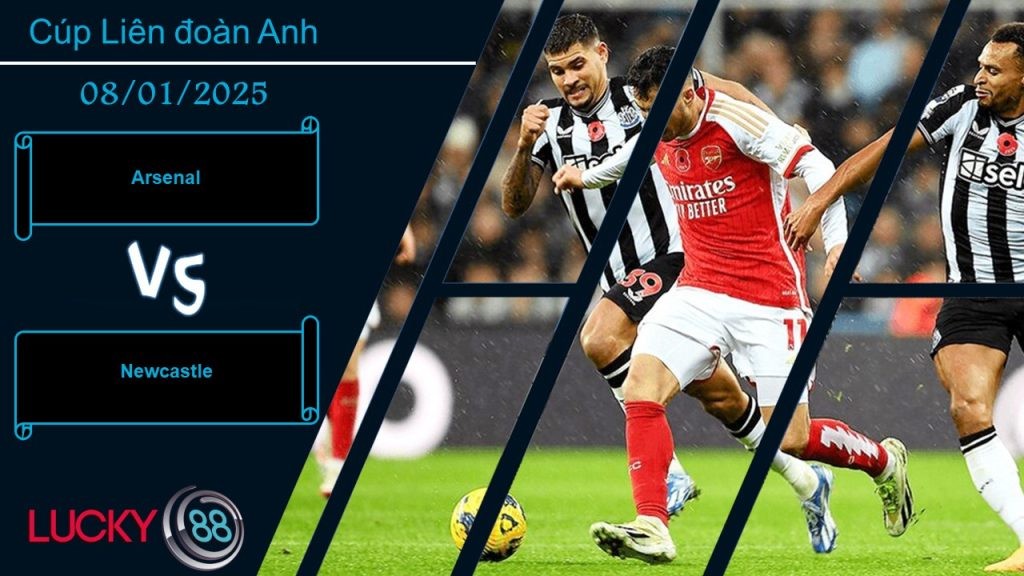 LUCKY88 Arsenal vs Newcastle, Nhận định bóng đá 08/01/2025, Chướng ngại khó nhằn