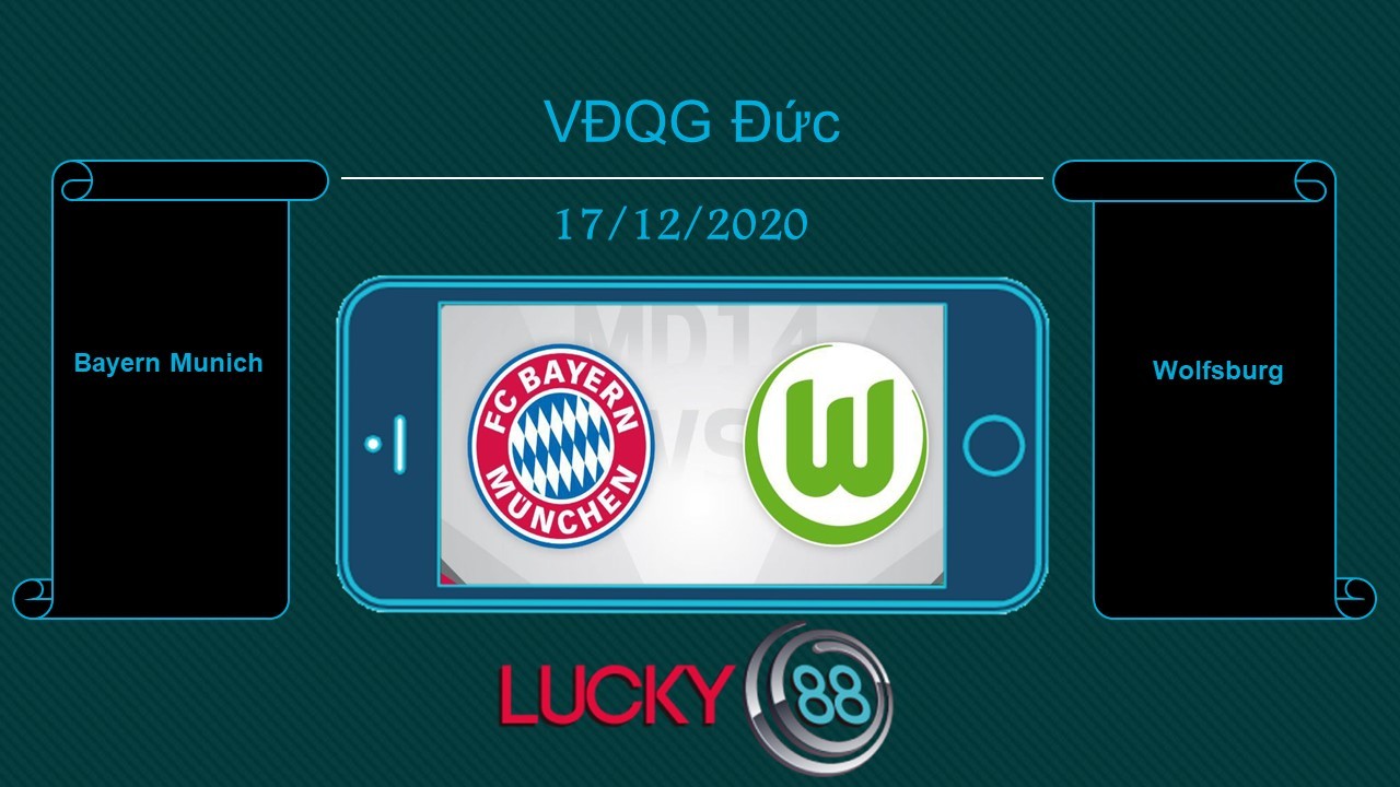 LUCKY88 Bayern Munich vs Wolfsburg , Tip bóng đá miễn phí ngày 17/12/2020