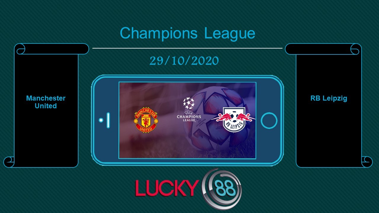 LUCKY88 Manchester United vs RB Leipzig , Tip bóng đá miễn phí ngày 29/10/2020