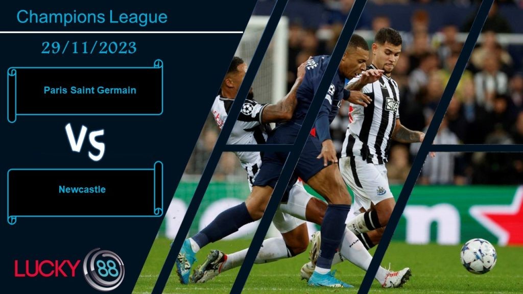 LUCKY88 Paris Saint Germain vs Newcastle,  Nhận định bóng đá 29/11/2023, Cơ hội phục thù