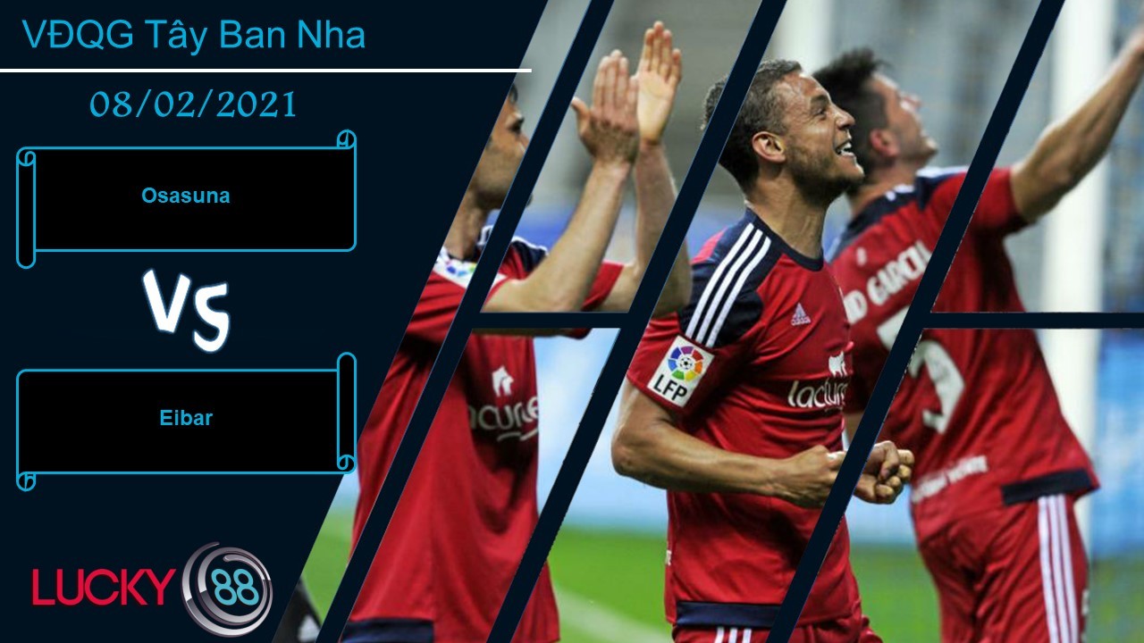 LUCKY88 Osasuna vs Eibar , Nhận định bóng đá 08/02/2021, Đồng cân đồng hạng