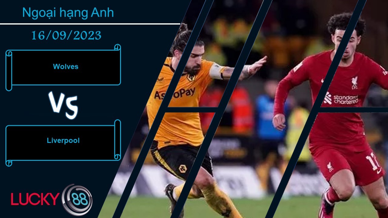 LUCKY88 Wolves vs Liverpool,  Nhận định bóng đá 16/09/2023, Đương đầu giông tố