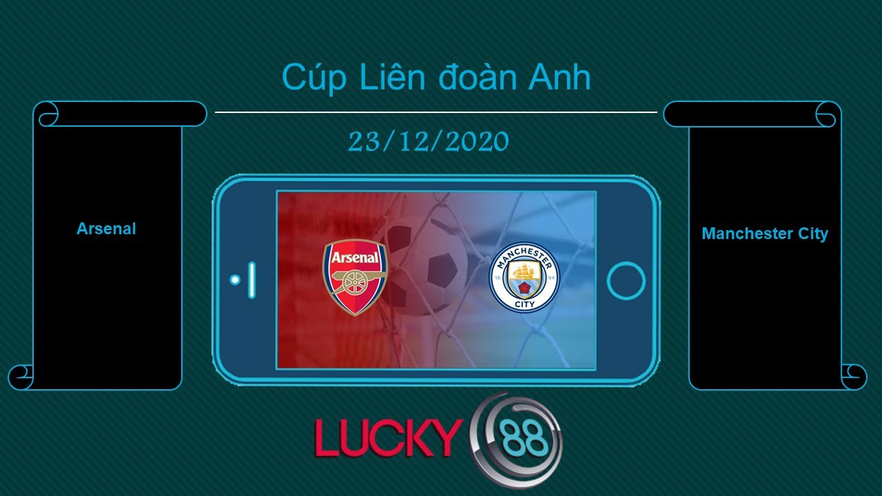 LUCKY88 Arsenal vs Manchester City , Tip bóng đá miễn phí ngày 23/12/2020