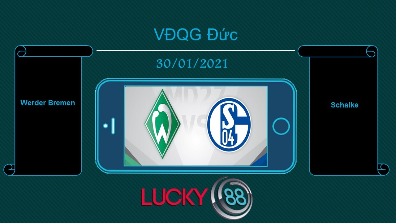 LUCKY88 Werder Bremen vs Schalke , Tip bóng đá miễn phí ngày 30/01/2021