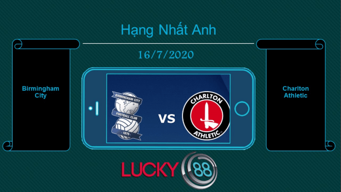 LUCKY88 Birmingham City vs Charlton Athletic , Tip bóng đá miễn phí ngày 16/07/2020