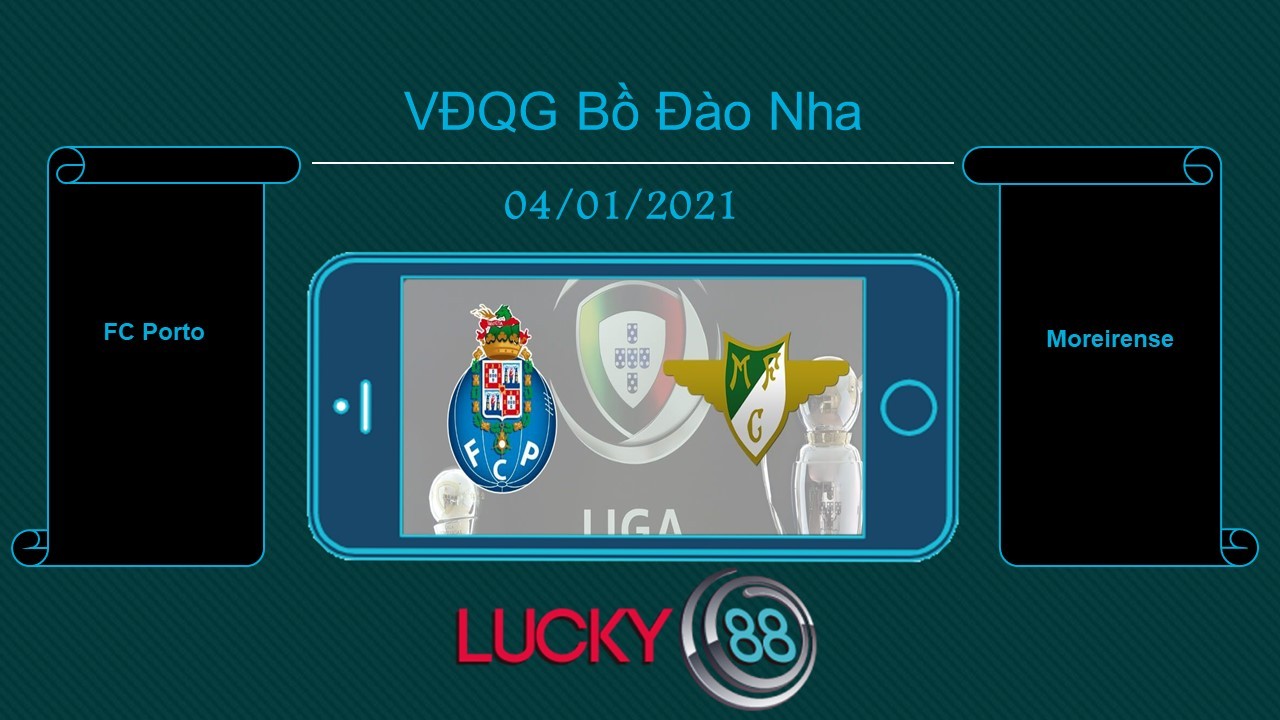 LUCKY88 FC Porto vs Moreirense, Tip bóng đá miễn phí ngày 04/01/2021