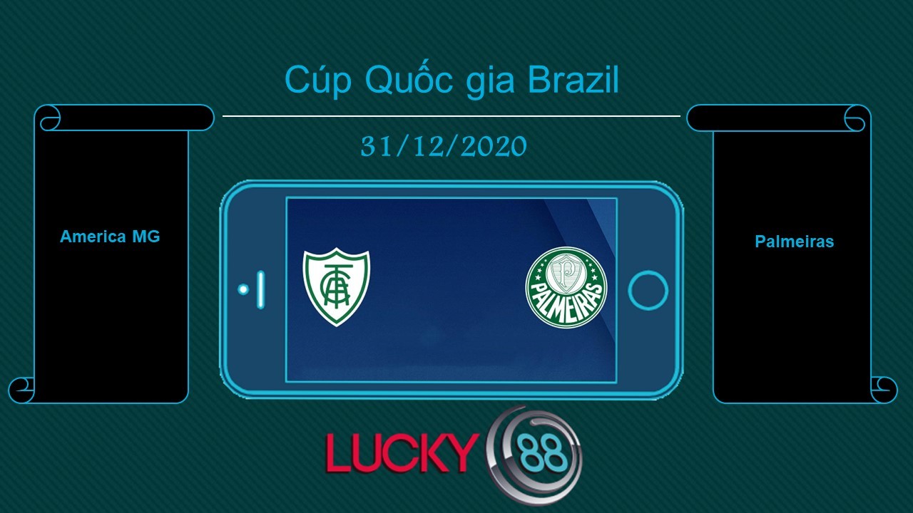 LUCKY88 America MG vs Palmeiras , Tip bóng đá miễn phí ngày 31/12/2020