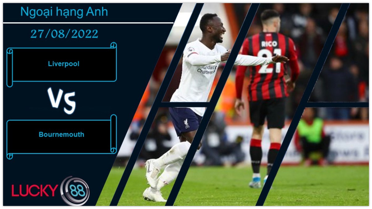 LUCKY88 Liverpool vs Bournemouth, Nhận định bóng đá 27/08/2022, Con mồi thích hợp