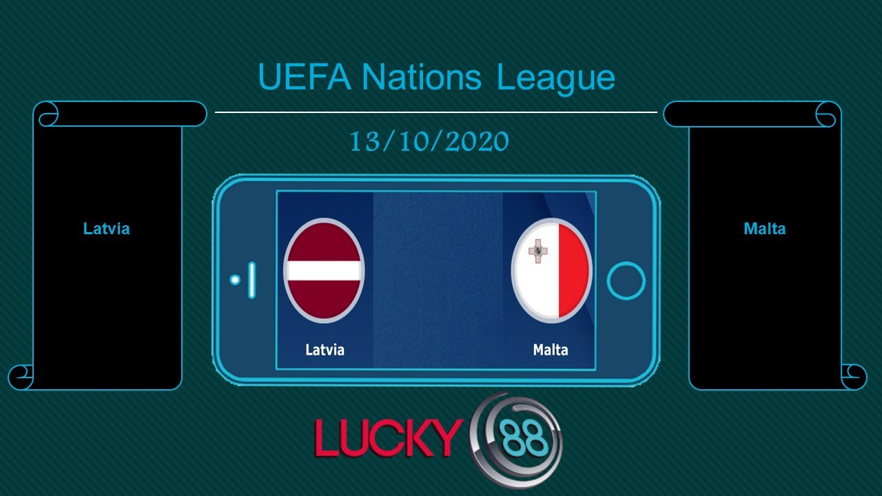 LUCKY88 Latvia vs Malta , Tip bóng đá miễn phí ngày 13/10/2020