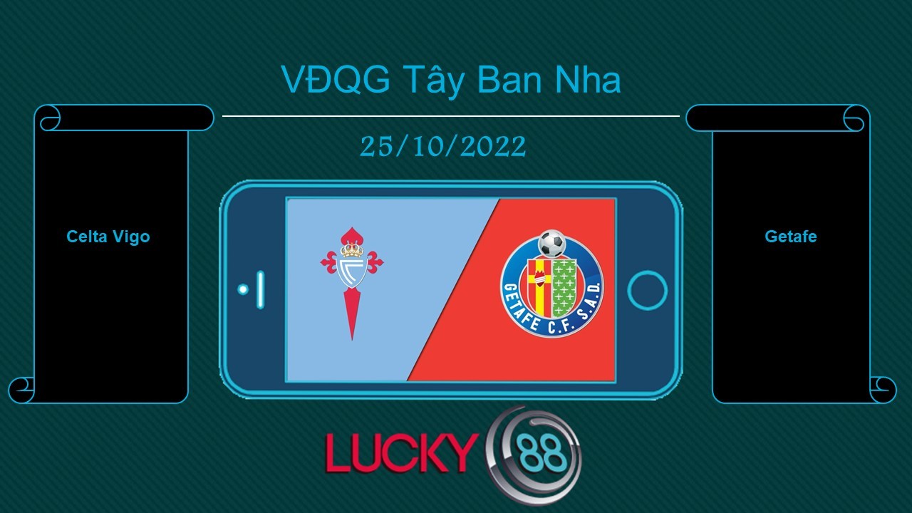 LUCKY88 Celta Vigo vs Getafe, Tip bóng đá miễn phí ngày 25/10/2022
