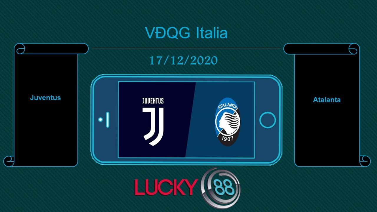 LUCKY88 Juventus vs Atalanta , Tip bóng đá miễn phí ngày 17/12/2020