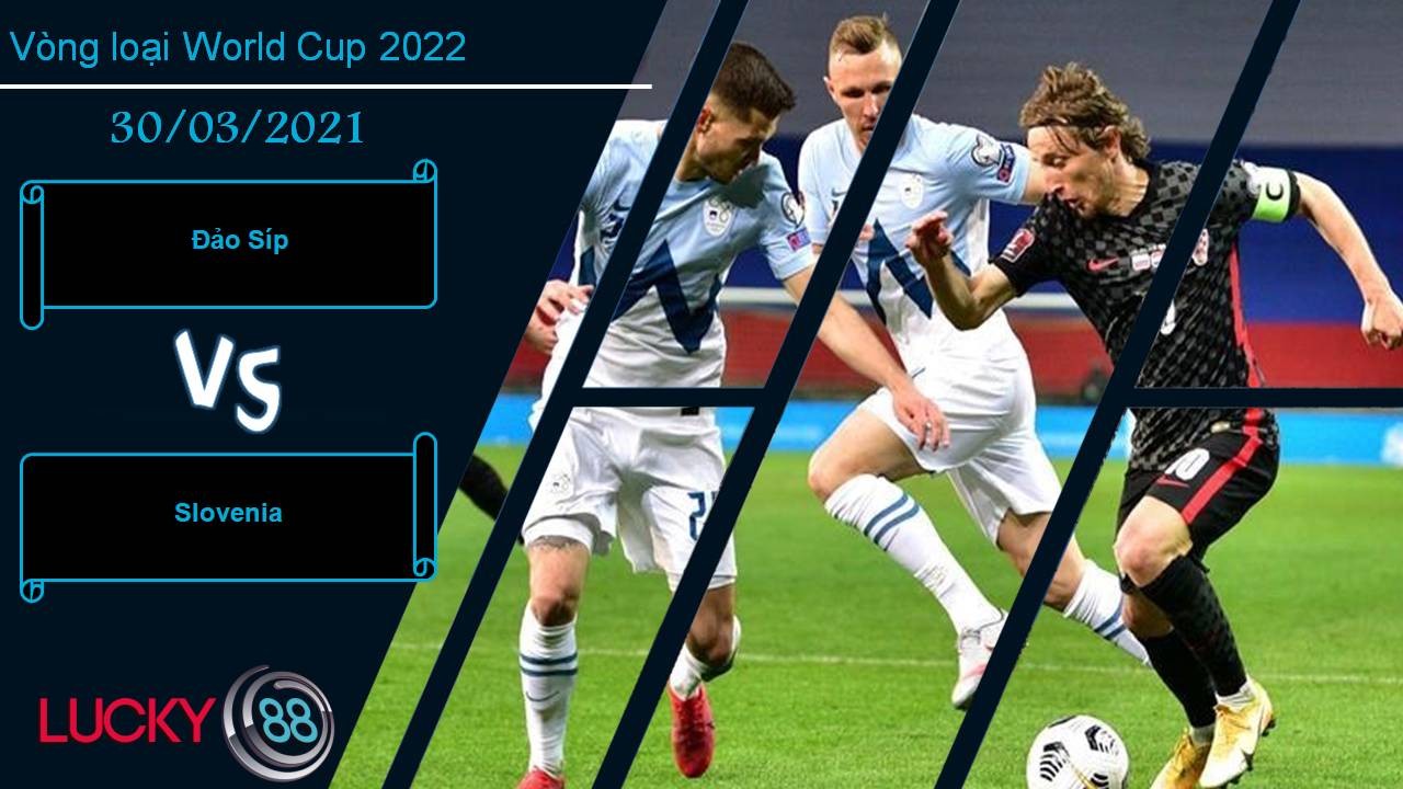 LUCKY88 Đảo Síp vs Slovenia, Nhận định bóng đá 30/03/2021, Thế trận khó lường