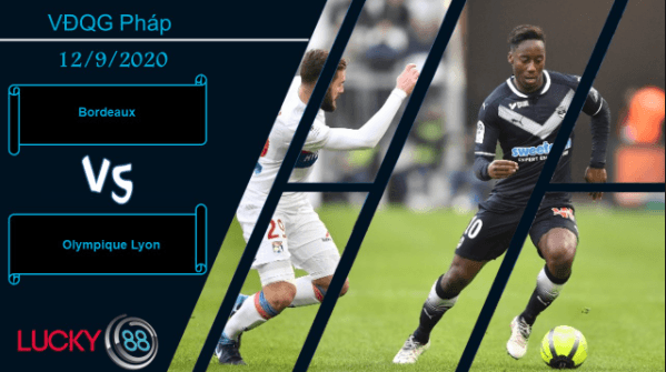 LUCKY88 Bordeaux vs Olympique Lyon , Nhận định bóng đá 12/09/2020, Đối thủ khó chịu